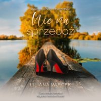 Nie na sprzedaż - Liliana Więcek - audiobook