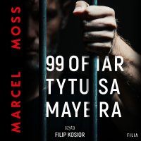99 ofiar Tytusa Mayera - Marcel Moss - audiobook