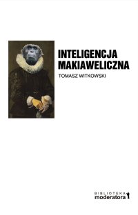 Inteligencja makiaweliczna - Tomasz Witkowski - ebook