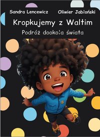 Kropkujemy z Waltim, Podróż dookoła świata - Sandra Lencewicz - ebook