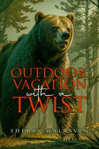 Outdoor Vacation With a Twist - Sherry Walraven - ebook