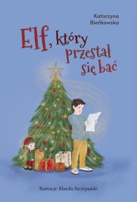Elf, który przestał się bać - Katarzyna A. Bieńkowska - ebook