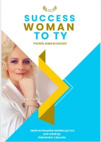 Success Woman To Ty - Aleksandra J.Spunda - ebook