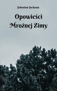 Opowieści Mroźnej Zimy - Sebastian Suchynia - ebook