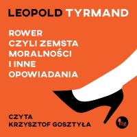 Rower, czyli zemsta moralności i inne opowiadania - Leopold Tyrmand - audiobook