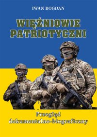 Więźniowie patriotyczni. Przegląd dokumentalno-biograficzny - Iwan Bogdan - ebook
