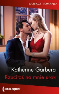 Rzuciłaś na mnie urok - Katherine Garbera - ebook