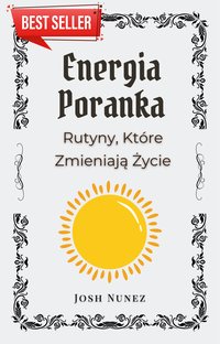 Energia Poranka. Rutyny, Które Zmieniają Życie - Josh Nunez - ebook