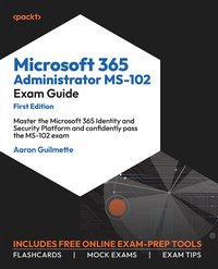 Microsoft 365 Administrator MS-102 Exam Guide - Aaron Guilmette - ebook