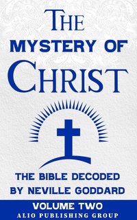 The Mystery of Christ the Bible Decoded by Neville Goddard - Neville Goddard - ebook