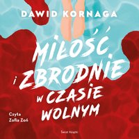 Miłość i zbrodnie w czasie wolnym - Dawid Kornaga - audiobook