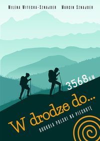 W drodze do...dookoła Polski na piechotę. 3568km. - Milena Witecka-Sznajder - ebook