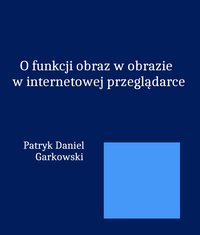 O funkcji obraz w obrazie w internetowej przeglądarce - Patryk Daniel Garkowski - ebook