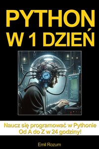 Python w 1 dzień. Nauka programowania w Pythonie w 24 godziny od A do Z - Emil Rozum - ebook