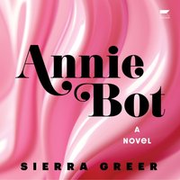 Annie Bot - Sierra Greer - audiobook