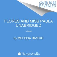 Flores and Miss Paula - Melissa Rivero - audiobook