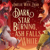 Dark Star Burning, Ash Falls White - Amelie Wen Zhao - audiobook