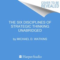 Six Disciplines of Strategic Thinking - Michael D. Watkins - audiobook