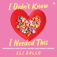 I Didn't Know I Needed This - Eli Rallo - audiobook