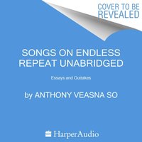 Songs on Endless Repeat - Anthony Veasna So - audiobook