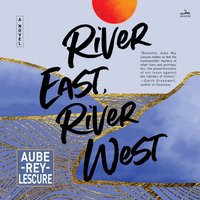 River East, River West - Aube Rey Lescure - audiobook