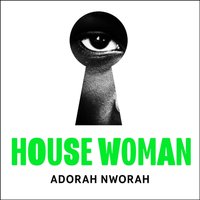 House Woman - Adorah Nworah - audiobook