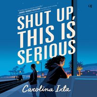 Shut Up, This Is Serious - Carolina Ixta - audiobook