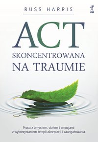 ACT skoncentrowana na traumie - Russ Harris - ebook