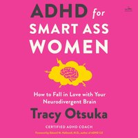 ADHD for Smart Ass Women - Tracy Otsuka - audiobook