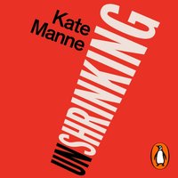 Unshrinking - Kate Manne - audiobook