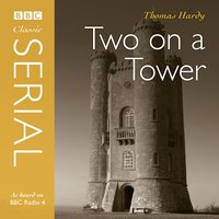 Two On A Tower (Bbc Radio 4 Classic Serial) - Thomas Hardy - audiobook