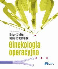 Ginekologia operacyjna - Rafał Stojko - ebook
