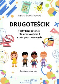 Drugoteścik - testy kompetencji dla uczniów klas 2 szkół podstawowych - Renata Dzierżanowska - ebook