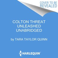 Colton Threat Unleashed - Tara Taylor Quinn - audiobook