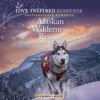 Alaskan Wilderness Rescue - Sarah Varland - audiobook