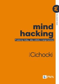 Mind hacking - Marcin Cichocki - ebook
