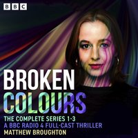 Broken Colours: The Complete Series 1-3 - Matthew Broughton - audiobook