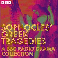 Sophocles' Greek Tragedies: A BBC Radio Drama Collection - Sophocles - audiobook