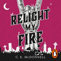 Relight My Fire - C. K. McDonnell - audiobook
