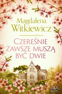 Czereśnie zawsze muszą być dwie - Magdalena Witkiewicz - ebook