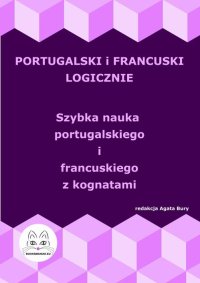 Portugalski i francuski logicznie. Szybka nauka portugalskiego i francuskiego z kognatami - Agata Bury - ebook