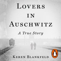 Lovers in Auschwitz - Keren Blankfeld - audiobook