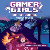 Gamer Girls: Out of Control - Alexis Jauregui - audiobook