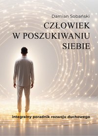 Człowiek W Poszukiwaniu Siebie - Damian Sobański - ebook