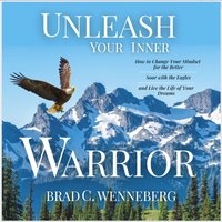 Unleash Your Inner Warrior - Brad C. Wenneberg - audiobook