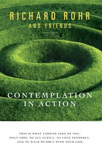 Contemplation in Action - Richard Rohr - ebook