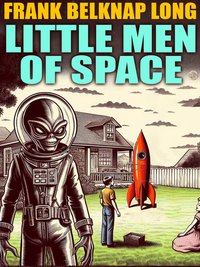 Little Men of Space - Frank Belknap Long - ebook