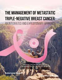 The Management of Metastatic Triple-Negative Breast Cancer: An Integrated and Expeditionary Approach - Katarzyna Rygiel - ebook