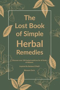 The Lost Book of Simple Herbal Remedies - Blossom Davis - ebook