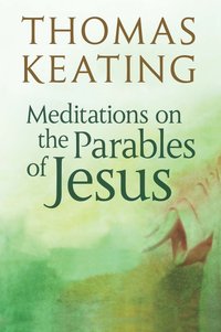 Meditations on the Parables of Jesus - Thomas Keating - ebook
